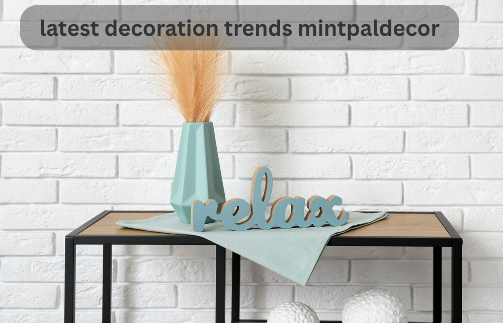 latest decoration trends mintpaldecor