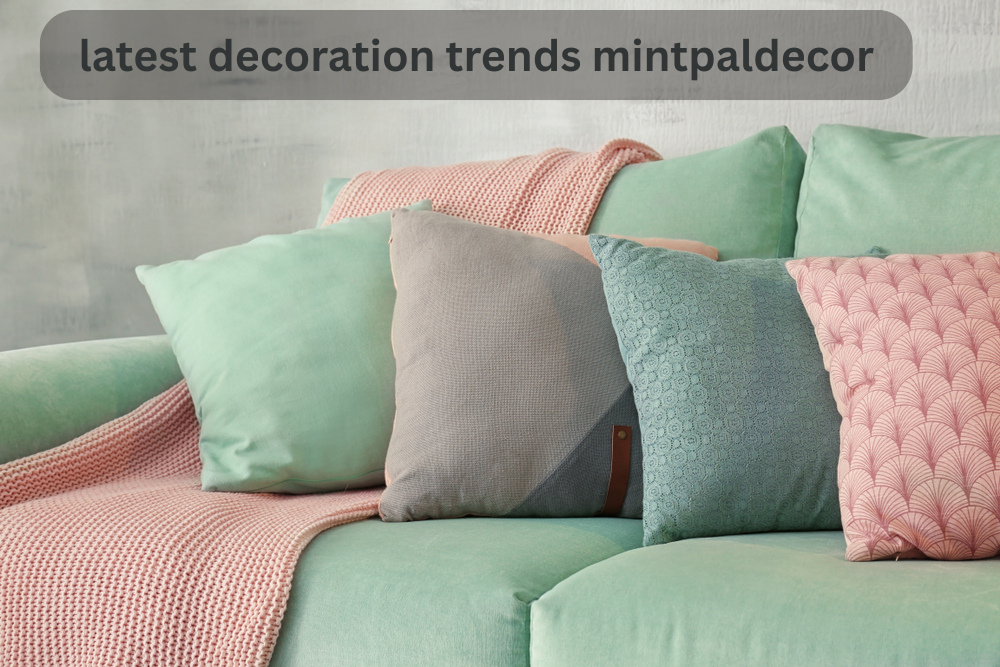 latest decoration trends mintpaldecor