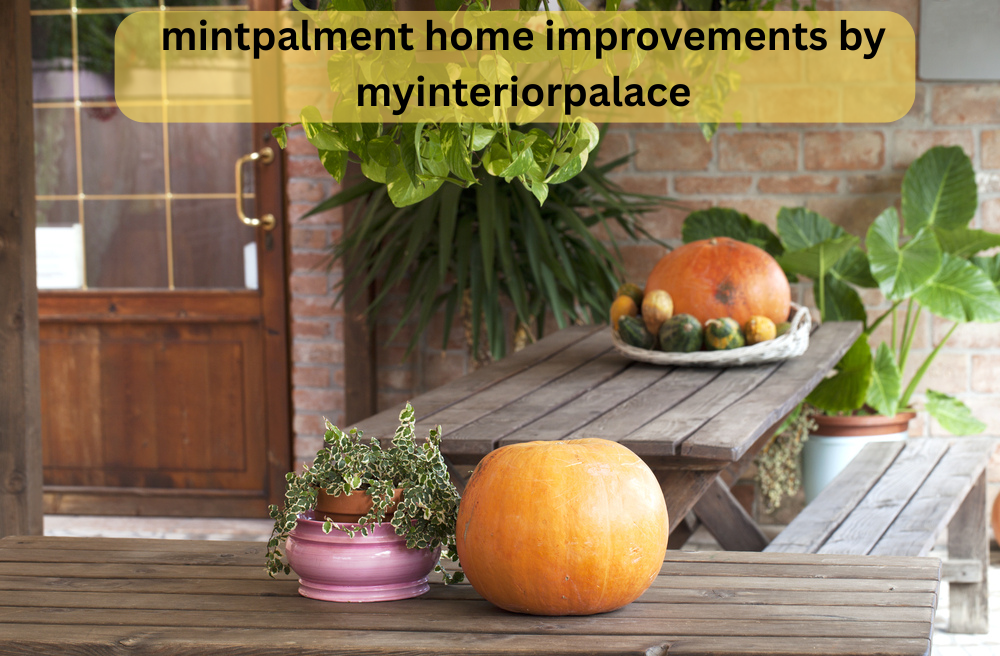 mintpalment home improvements by myinteriorpalace