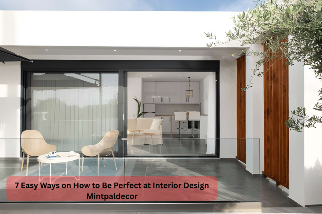 7 Easy Ways on How to Be Perfect at Interior Design Mintpaldecor