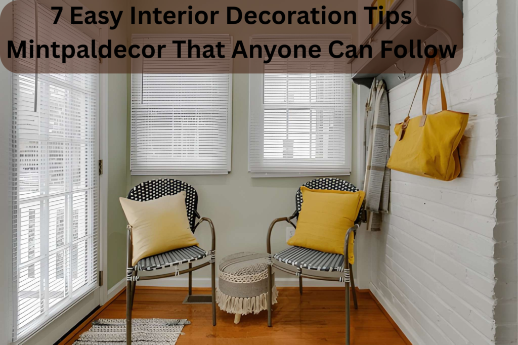 7 Easy Interior Decoration Tips Mintpaldecor That Anyone Can Follow