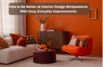 5 Ways: How to Be Better at Interior Design Mintpaldecor With Easy, Everyday Improvements