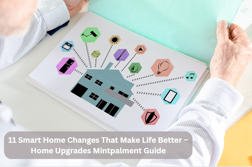 11 Smart Home Changes That Make Life Better – Home Upgrades Mintpalment Guide