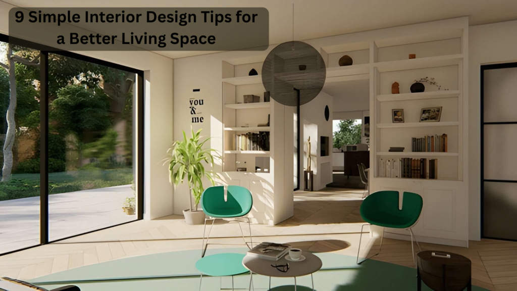 9 Simple Interior Design Tips for a Better Living Space