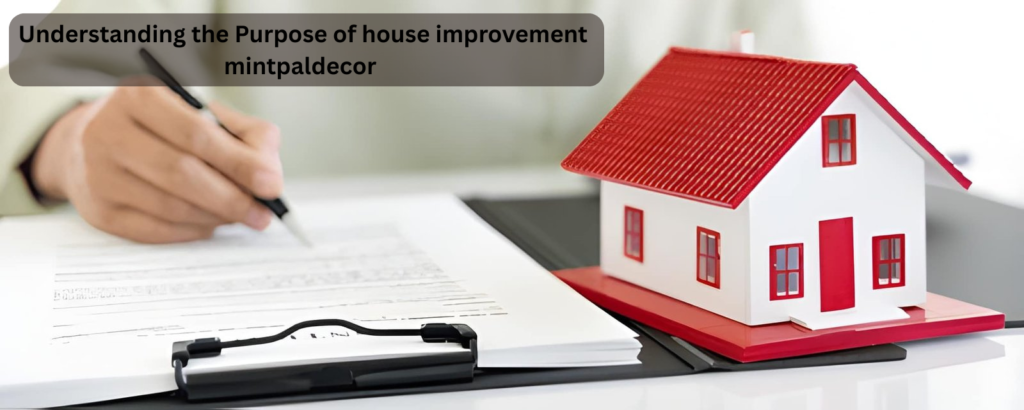 Understanding the Purpose of house improvement mintpaldecor