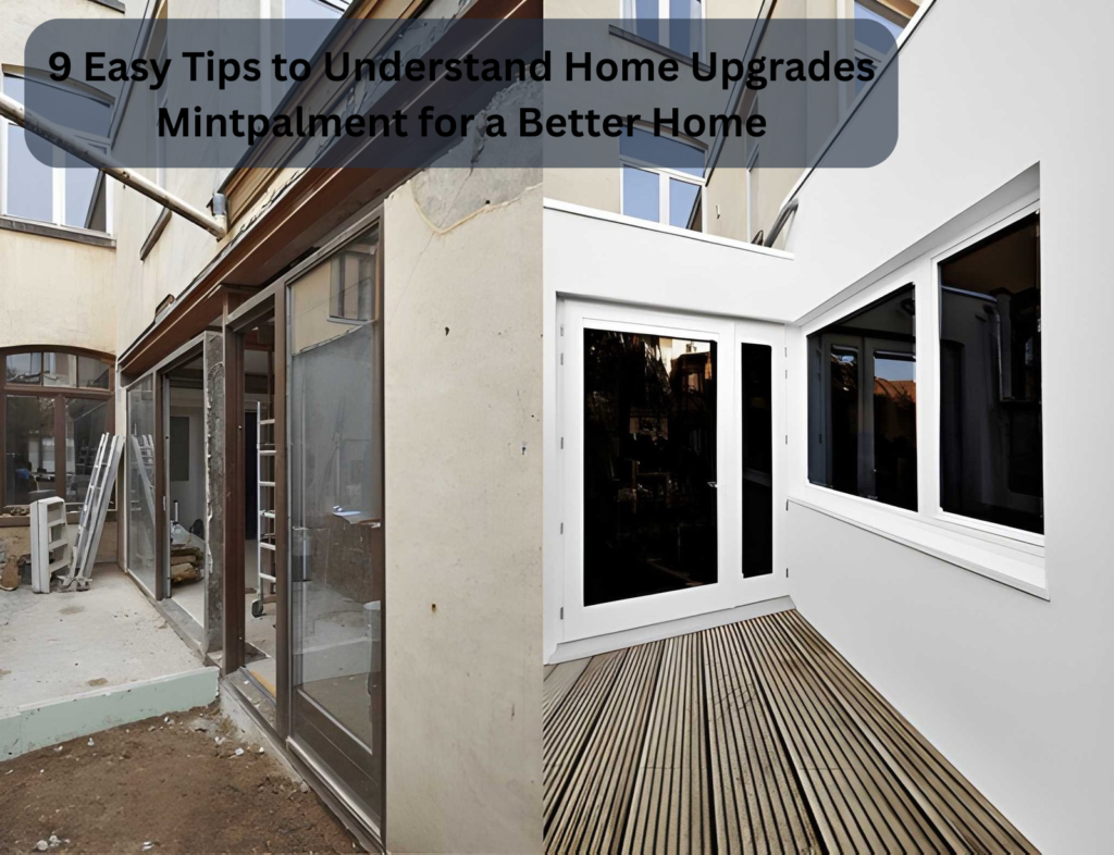 9 Easy Tips to Understand Home Upgrades Mintpalment for a Better Home