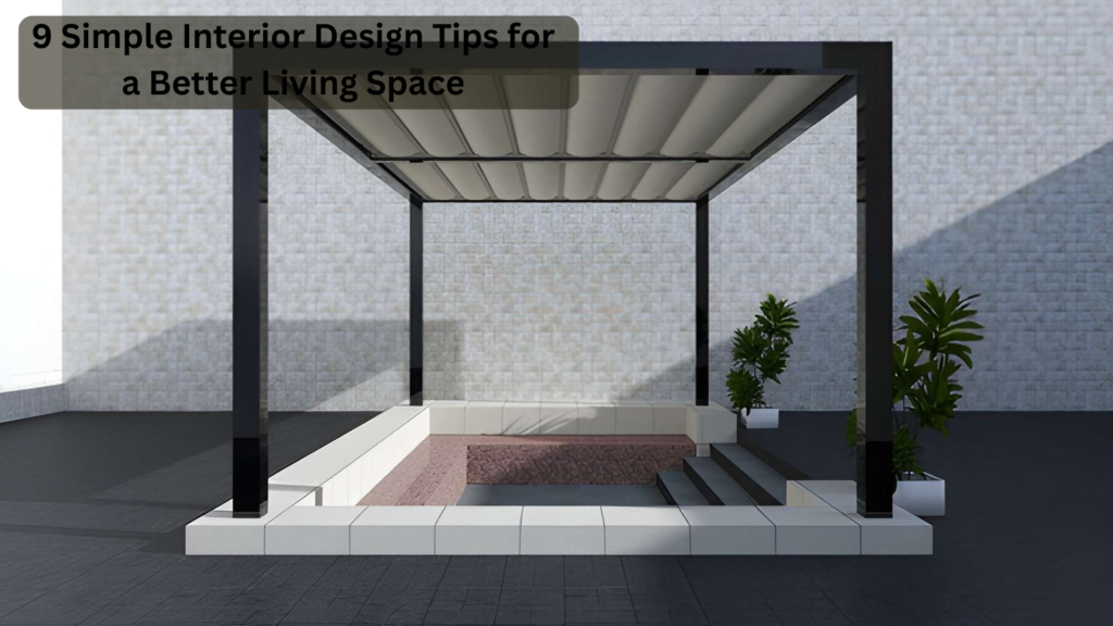 9 Simple Interior Design Tips for a Better Living Space