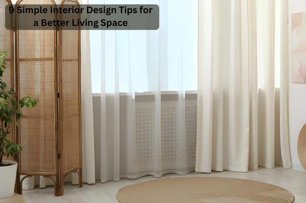 9 Simple Interior Design Tips for a Better Living Space