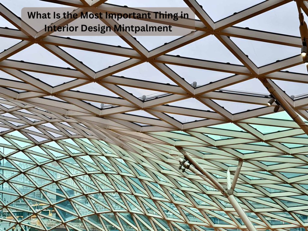 What Is the Most Important Thing in Interior Design Mintpalment
