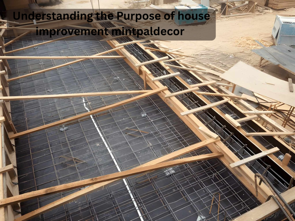 Understanding the Purpose of house improvement mintpaldecor