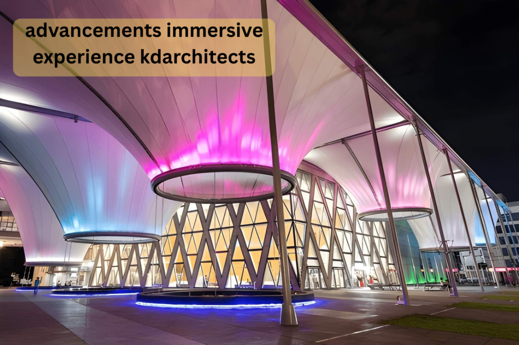 advancements immersive experience kdarchitects
