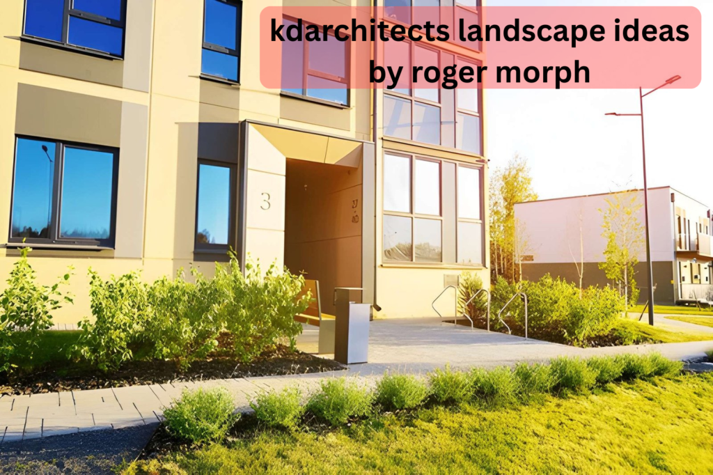 kdarchitects landscape ideas by roger morph