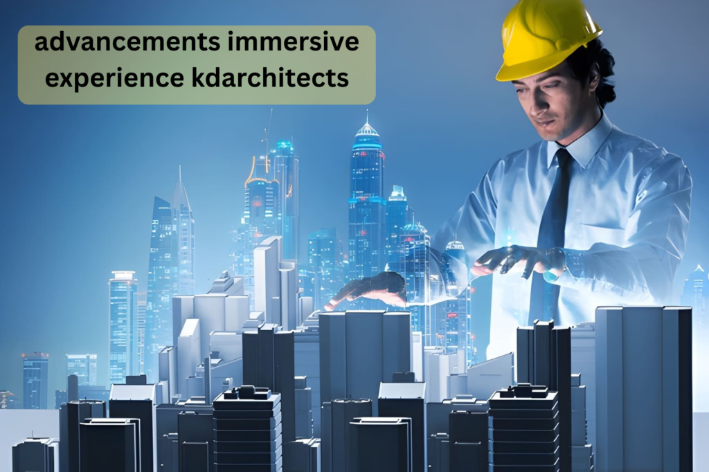 advancements immersive experience kdarchitects