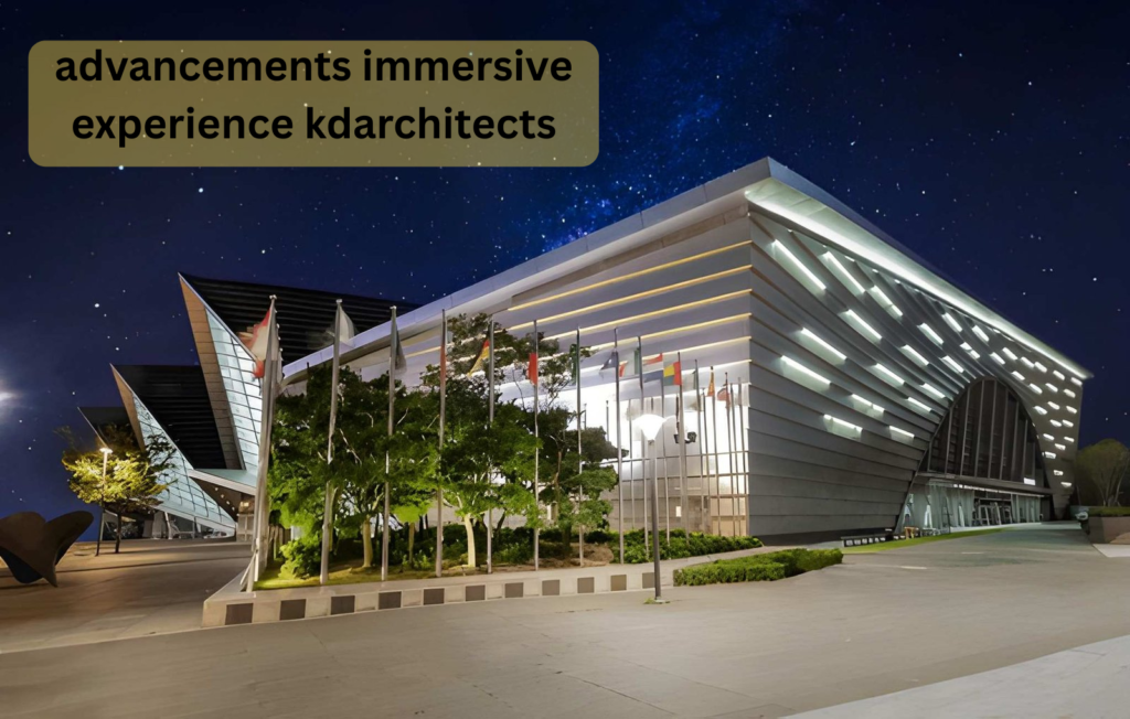 advancements immersive experience kdarchitects