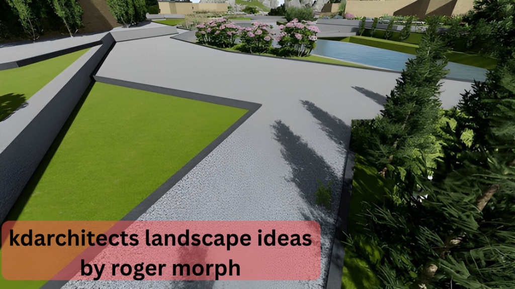 kdarchitects landscape ideas by roger morph