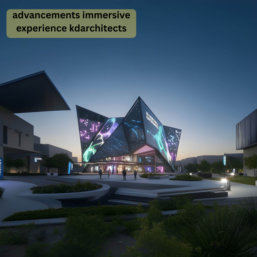 advancements immersive experience kdarchitects