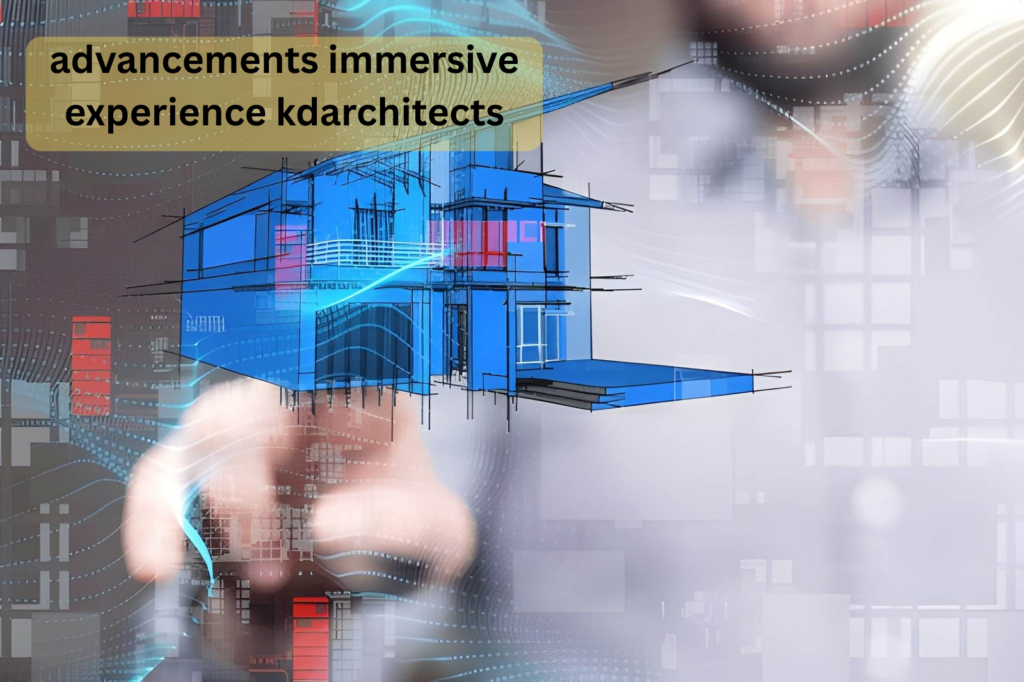 advancements immersive experience kdarchitects