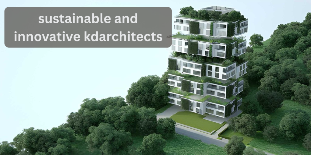 sustainable and innovative kdarchitects
