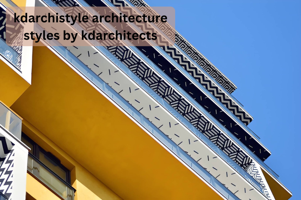 kdarchistyle architecture styles by kdarchitects