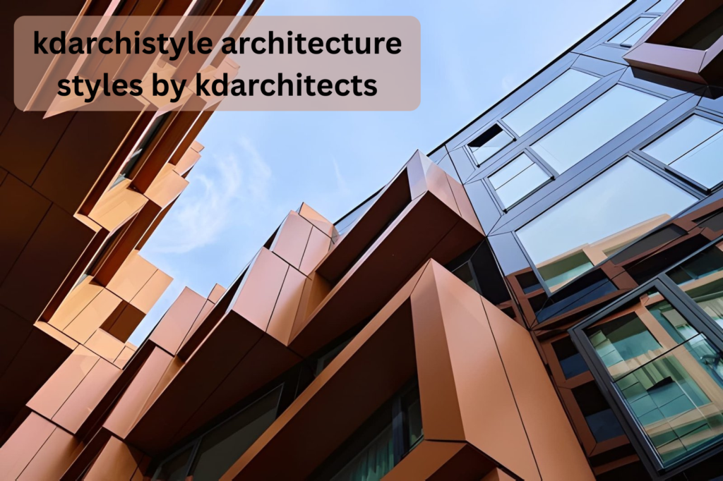 kdarchistyle architecture styles by kdarchitects